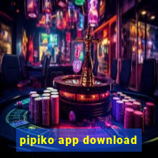 pipiko app download